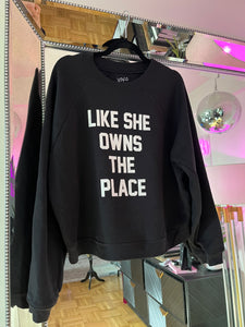 LIKE SHE OWNS THE PLACE Luxe Sweatshirt